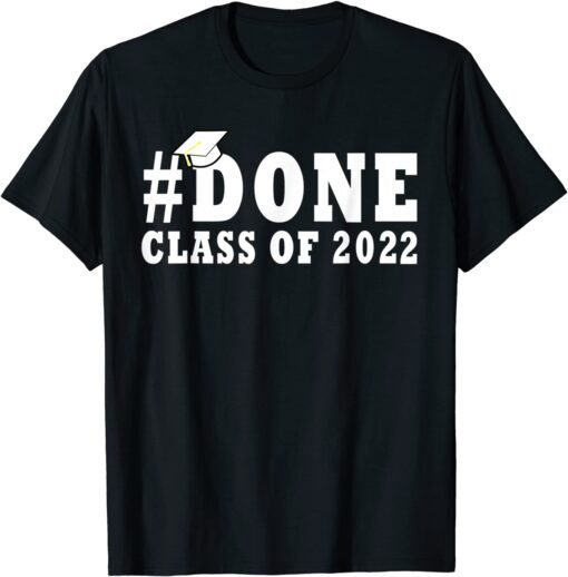 #DONE Class of 2022 Graduation for Her Him Grad Seniors 2022 Tee Shirt