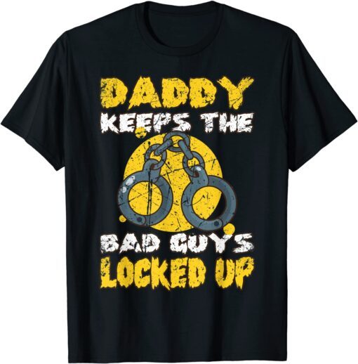 Daddy keeps the Bad Guys locked up Correctional Officer Tee Shirt