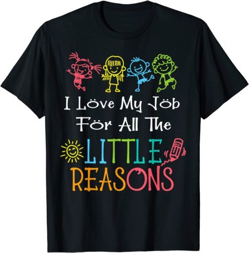 Daycare Teacher I Love My Job For All The Little Reasons Tee Shirt