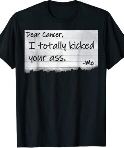 Dear Cancer iTotally Kick Your Ass Tee Shirt