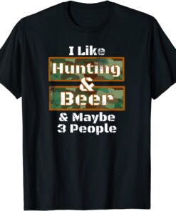 Deer Hunting Shirt I Like Hunting & Beer Camo Tee Shirt