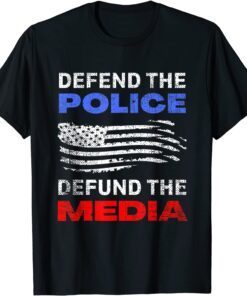 Defend The Police Defund The Media USA American Flag Tee Shirt