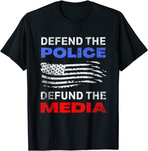 Defend The Police Defund The Media USA American Flag Tee Shirt