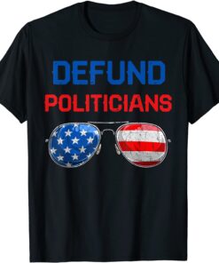 Defund Politicians Shirt Libertarian Political Safe USA Flag Tee Shirt