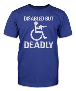 Disabled But Deadly Tee Shirt