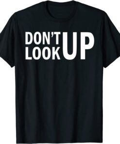 Don't Look Up Tee Shirt