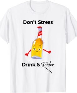 Don't Stress Drink & Relax Tee Shirt