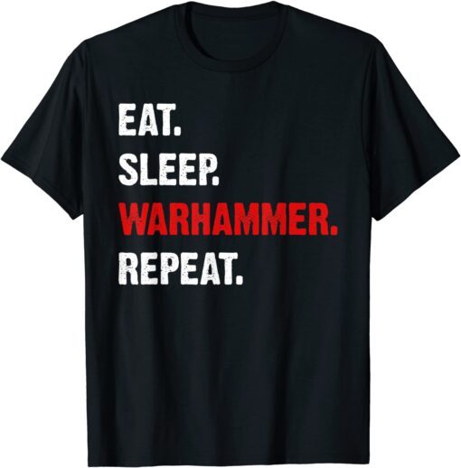 Eat Sleeps Warhammers Repeats T-Shirt