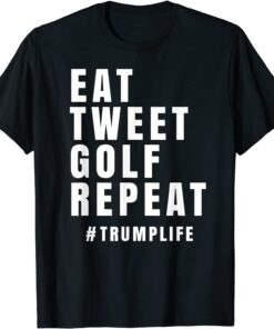 Eat Tweet Golf Repeat Tee Shirt