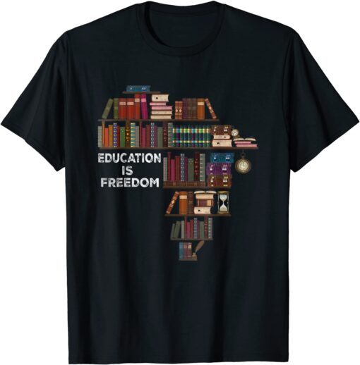 Education Is Freedom Book Reader Black History Month African Tee Shirt
