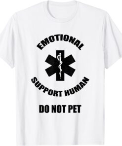 Emotional Support Human Do Not Pet Dog Owner Tee Shirt