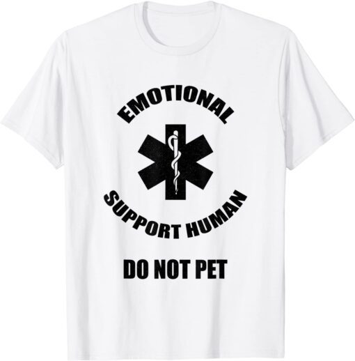 Emotional Support Human Do Not Pet Dog Owner Tee Shirt