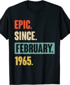 Epic Since February 1965 57th Birthday 57 Year Old Tee Shirt