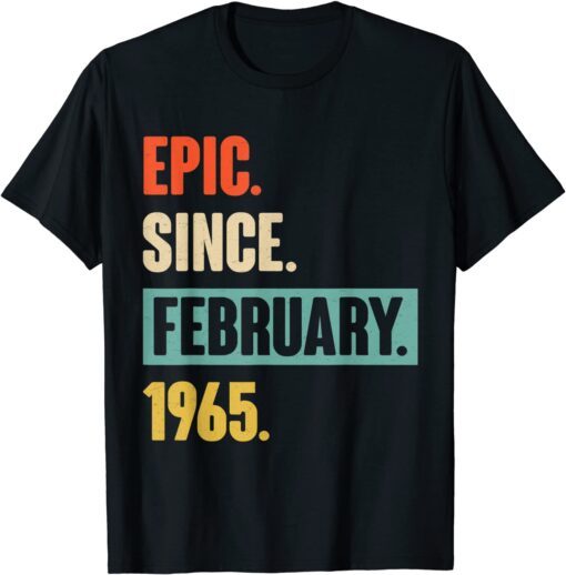 Epic Since February 1965 57th Birthday 57 Year Old Tee Shirt