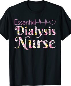 Essential Dialysis Nurse Hemodialysis Kidney Dialysis Nurse Tee Shirt