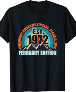 Established 1972 Born February Edition Legend Birthday Tee Shirt