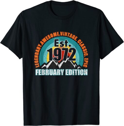 Established 1972 Born February Edition Legend Birthday Tee Shirt