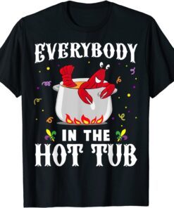 Everybody In The Hot Tub Mardi Gras Crawfish Cajun T-Shirt