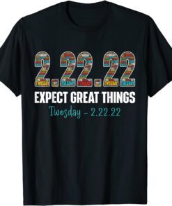 Expect Great Things Twosday Tuesday February 22nd 2022 Tee Shirt