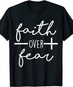 Faith Saying Christian Quote for Men Bold Faith Over Fear Tee Shirt