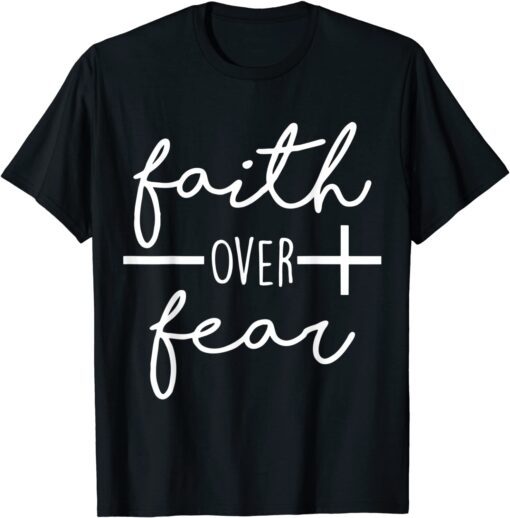 Faith Saying Christian Quote for Men Bold Faith Over Fear Tee Shirt