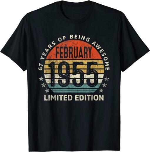 February 1955 Limited Edition 67th Birthday 67 Years Old Tee Shirt