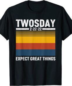 February 22nd 2022 Souvenir Expect Great Things Twosday 2022 Tee Shirt