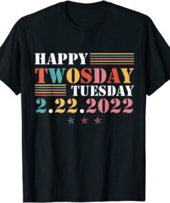 February 2nd 2022 - 2-22-22 Funny Happy Twosday 2022 Tee Shirt