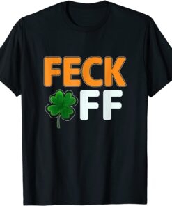 Feck Off Cute Four Leaf Clover Irish Shamrock St Patrick Day Tee Shirt