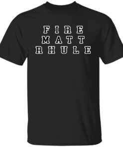 Fire matt rhule Tee shirt