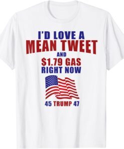 Fourth of July Pro Trump Gas Prices Mean Tweet 45 47 Tee Shirt
