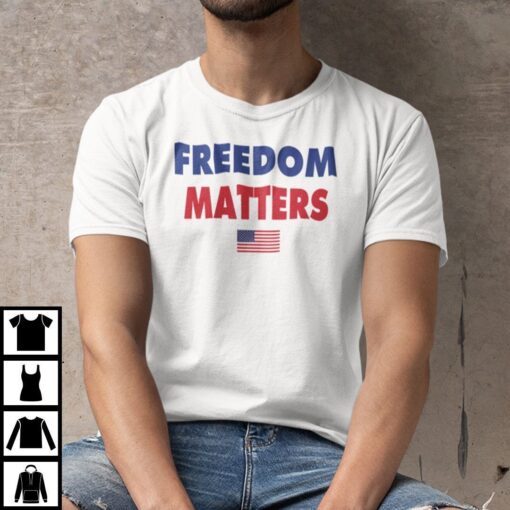 Freedom Matters Tee Shirt