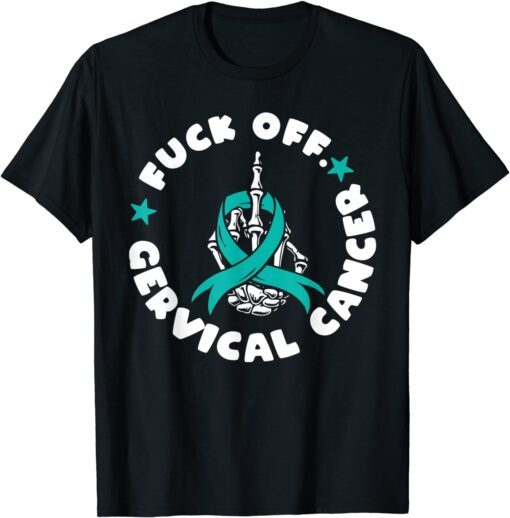 Fuck Off Cervical Cancer Skeleton Hand Tee Shirt