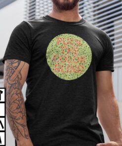 Fuck The Colorblind Color Blind Test Tee Shirt