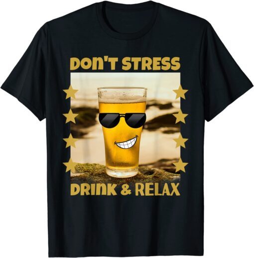 Funny And Cute Beverage Don't Stress Drink & Relax Tee Shirt