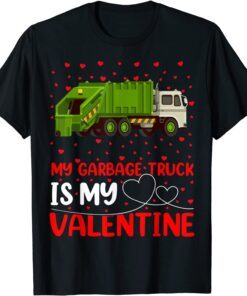 Garbage Truck Lover My Garbage Truck Is My Valentine Tee Shirt