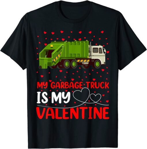 Garbage Truck Lover My Garbage Truck Is My Valentine Tee Shirt