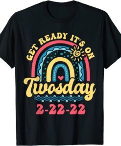 Get Ready It's On Twosday 2-22-22 February 2nd 2022 Tee Shirt