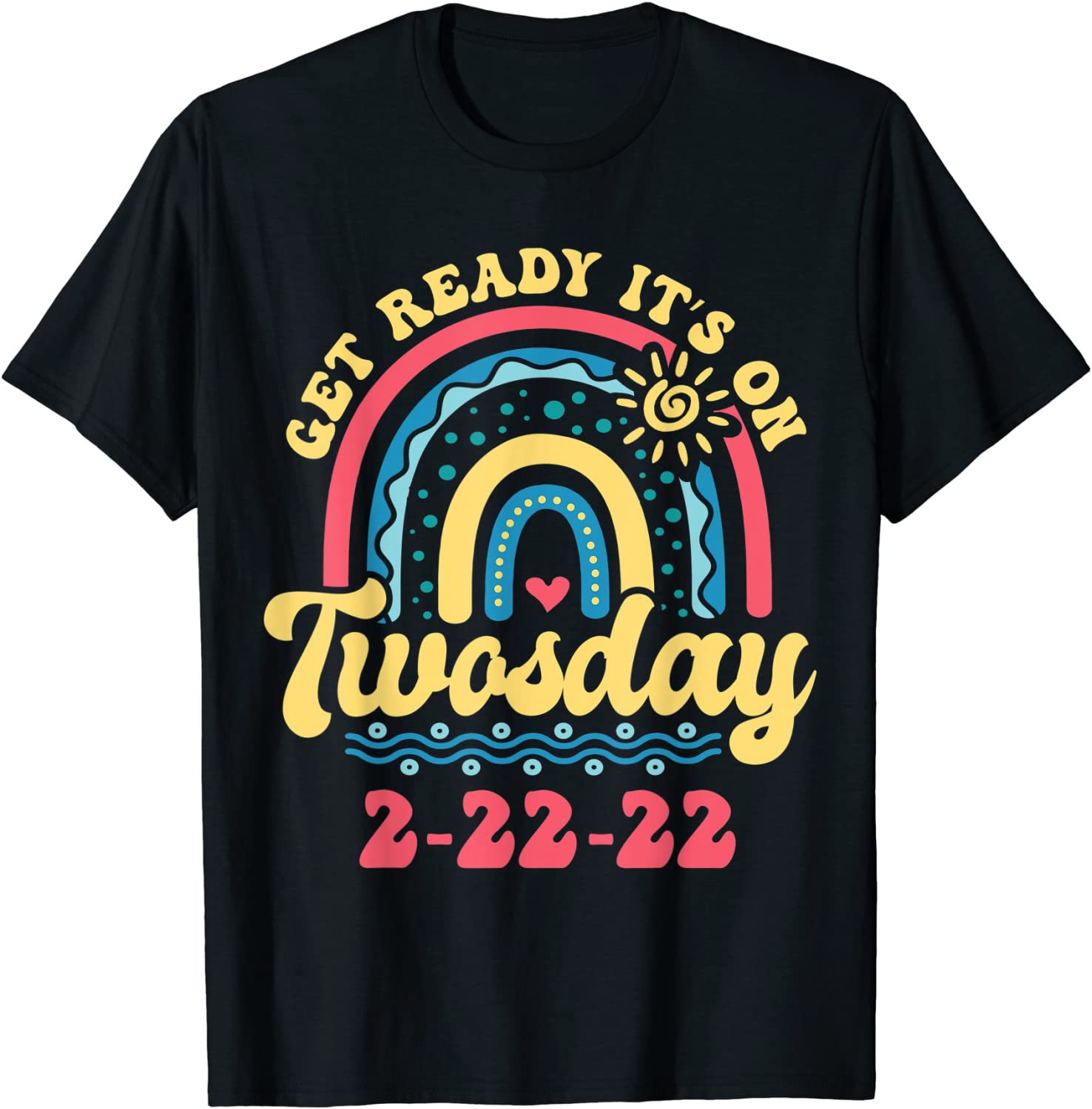 Get Ready It's On Twosday 2-22-22 February 2nd 2022 Tee Shirt ...