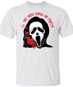 Ghostface No You Hang Up First Tee shirt