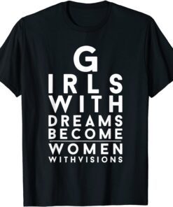 Girls with Dreams Girl Power Women Empowerment Equality Tee Shirt