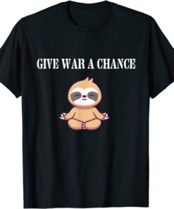 Give War A Chance Sloth Tee Shirt