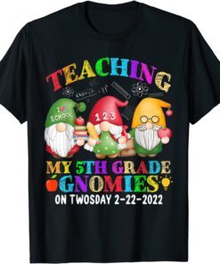 Gnomies Teaching My 5th Grade On Twosday 2-22-2022 February Tee Shirt