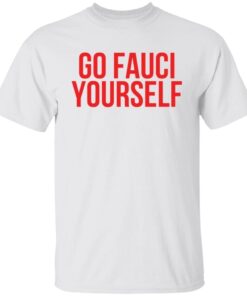 Go Fauci yourself Tee shirt