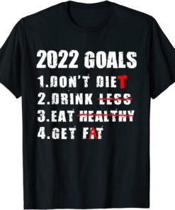 Goals 2022 New Year's Resolution Joke Bucket List Eve Party Tee Shirt