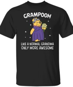 Grampooh Like A Normal Grandma Only More Awesome Tee shirt
