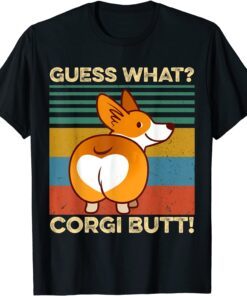 Guess What Corgi Butt Pembroke Welsh Corgi Dog Pet Tee Shirt