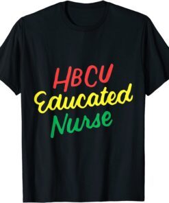 HBCU Educated Nurse Tee Shirt