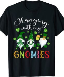 Hanging With My Gnomies Shamrock St Patricks Day Irish Gnome Tee Shirt