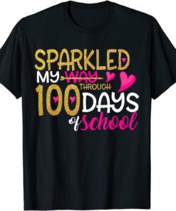 Happy 100th Day Sparkled My Way Through 100 Days Of School Tee Shirt